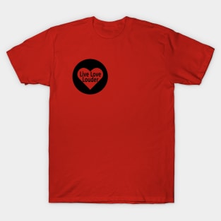 Live Love Louder Initiative - Official #LiveLoveLouder T-Shirt